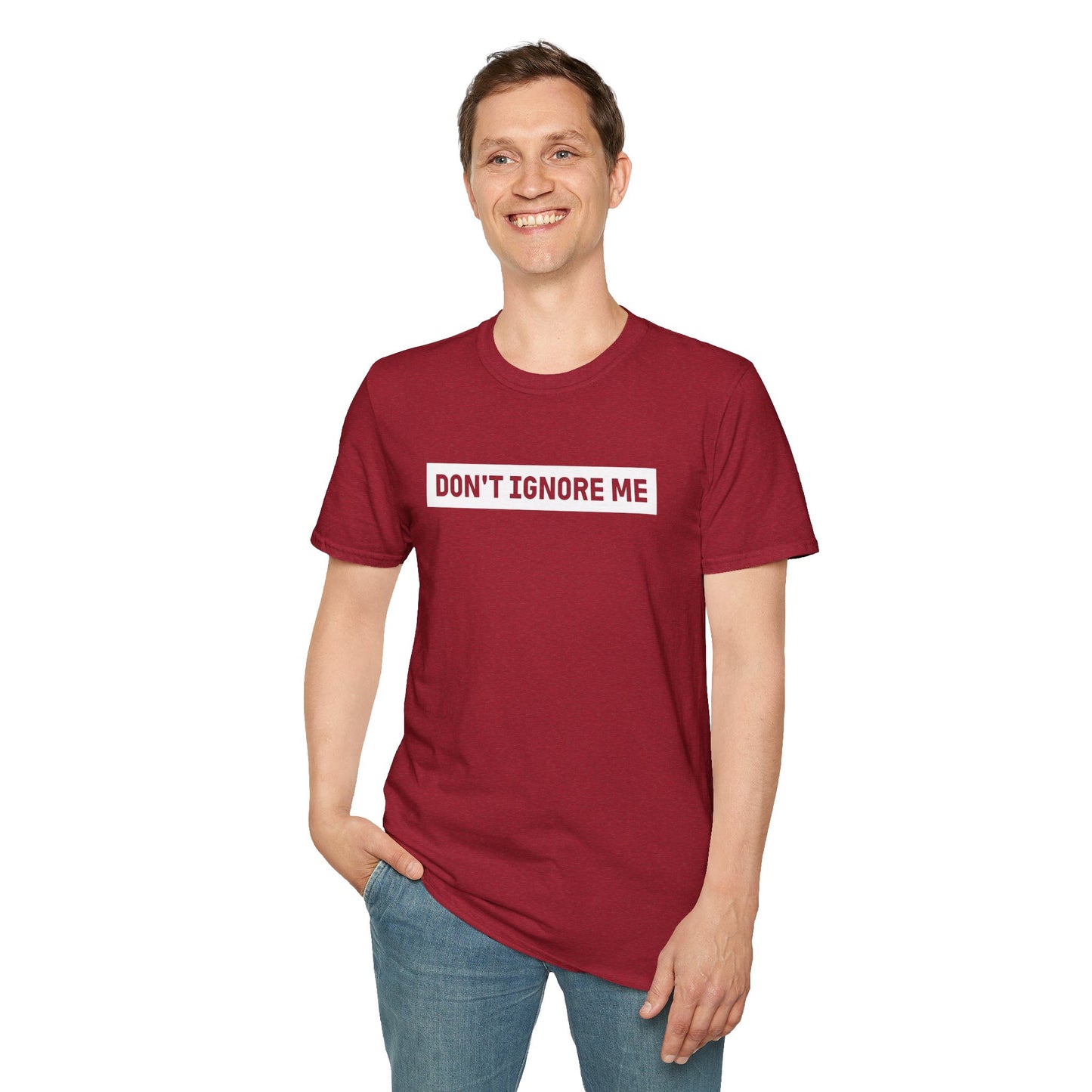 Dont Ignore Me T-shirt