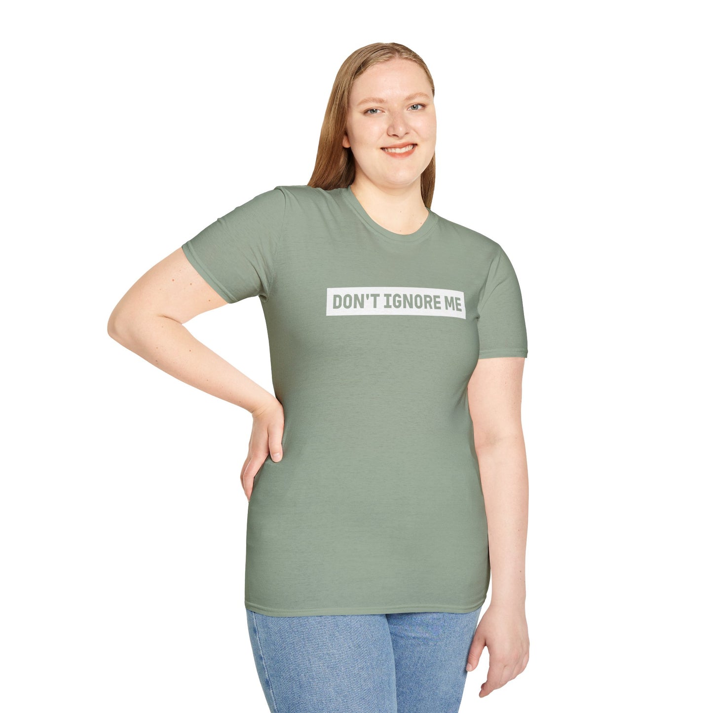 Dont Ignore Me T-shirt