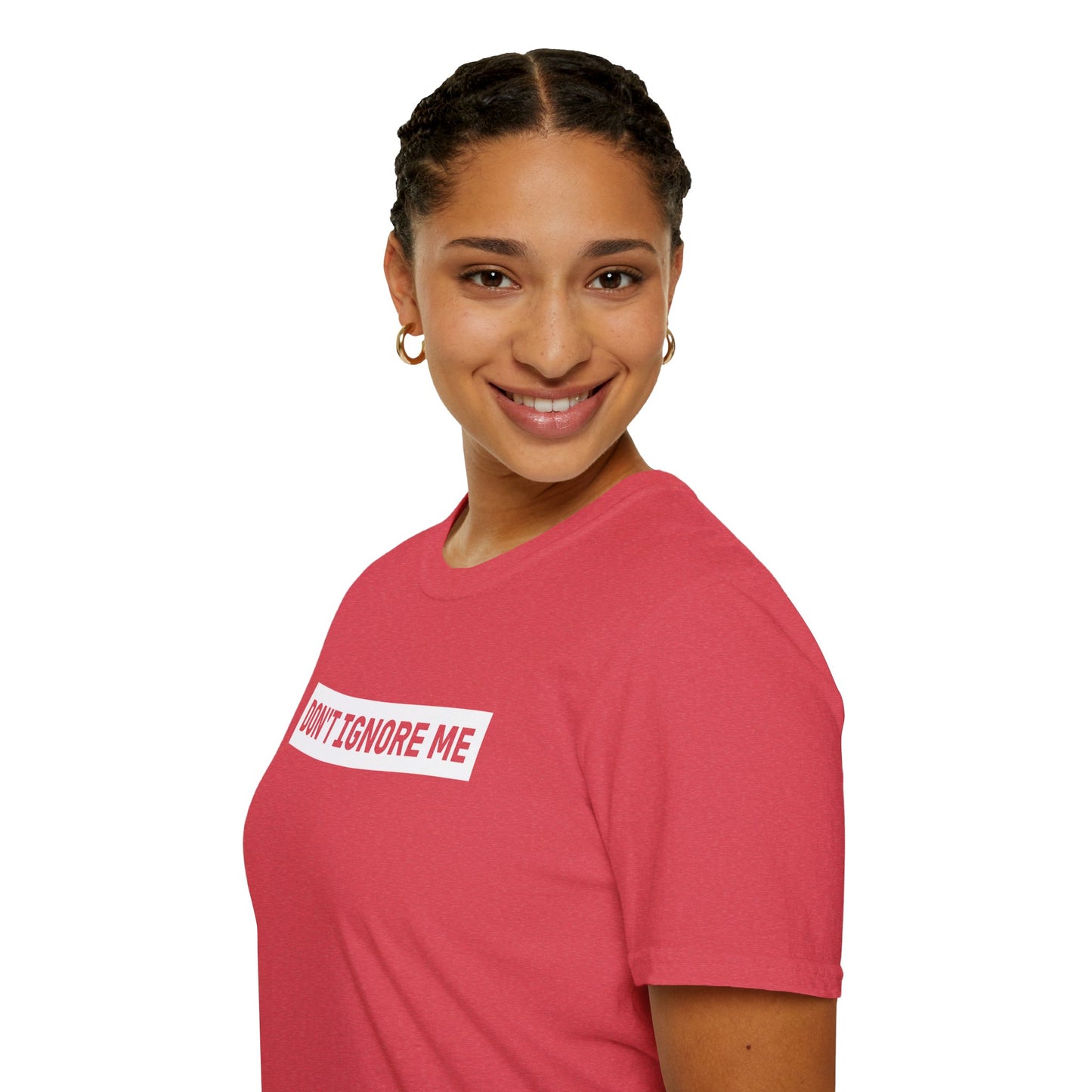 Dont Ignore Me T-shirt