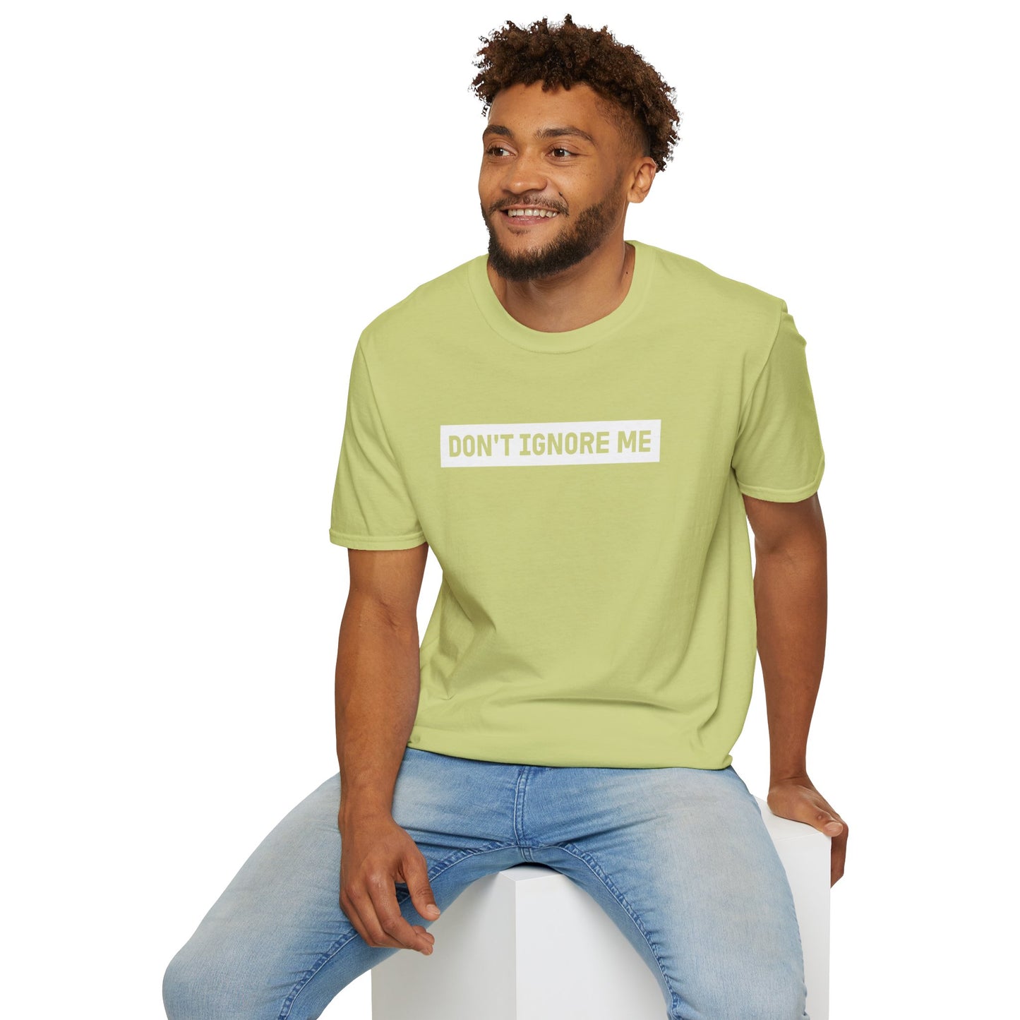 Dont Ignore Me T-shirt