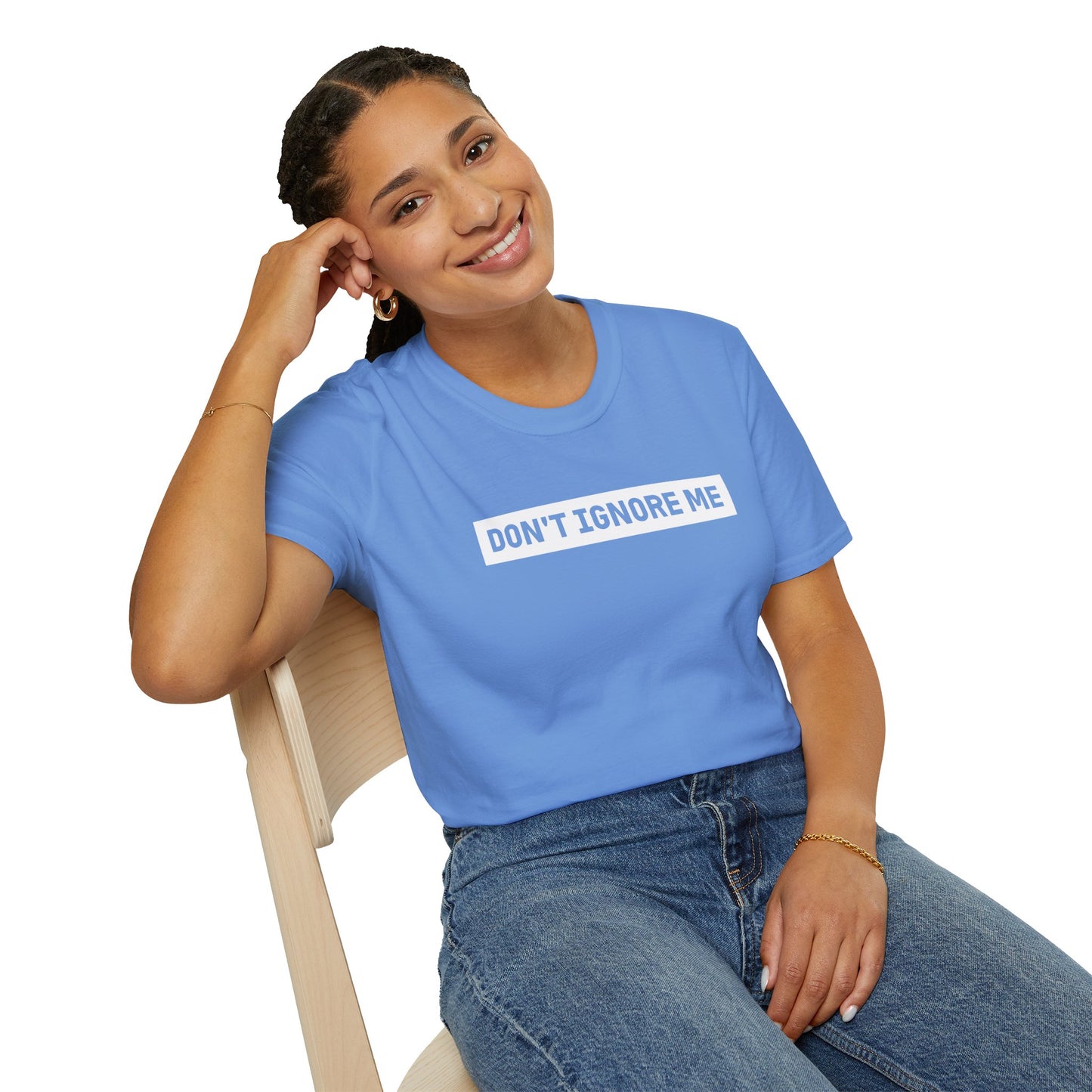 Dont Ignore Me T-shirt