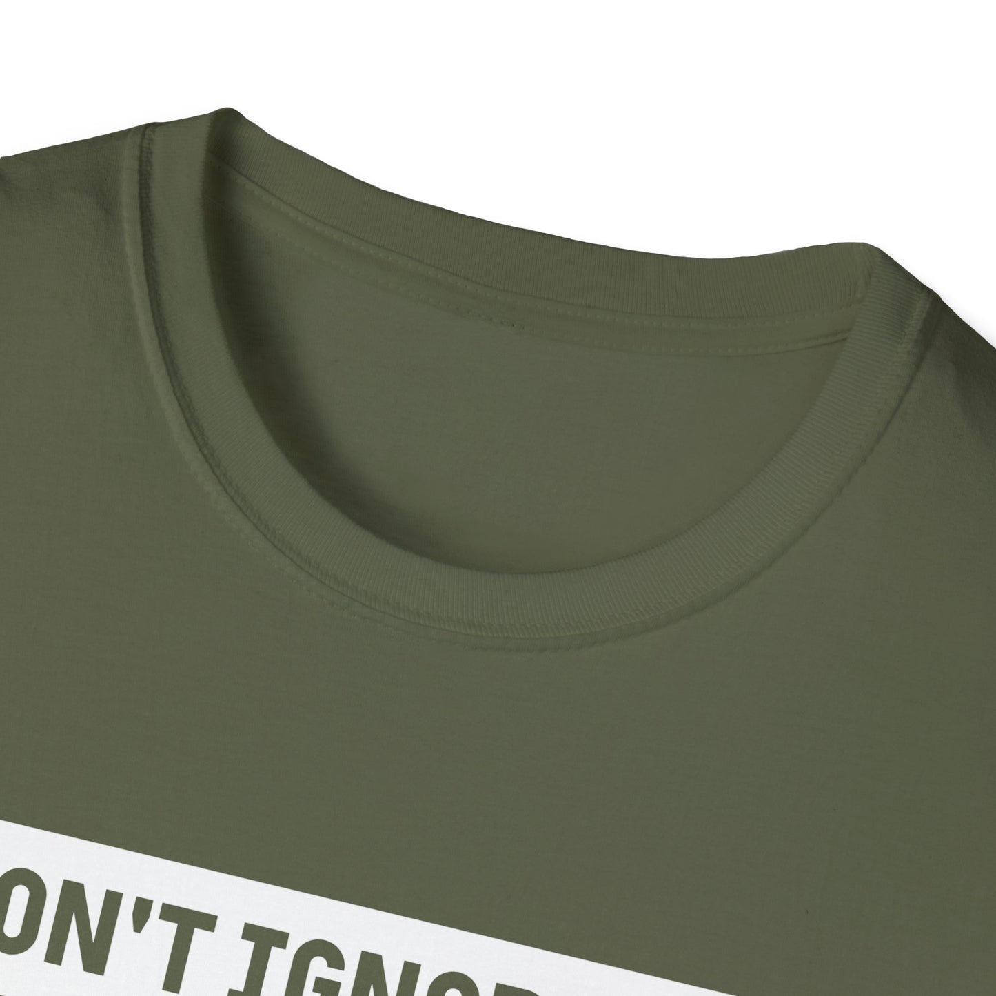 Dont Ignore Me T-shirt