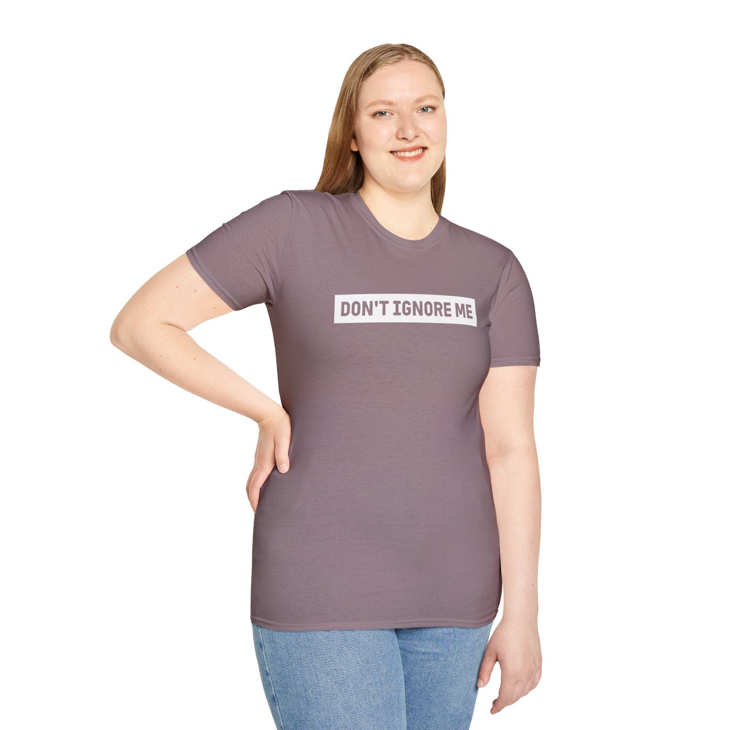 Dont Ignore Me T-shirt