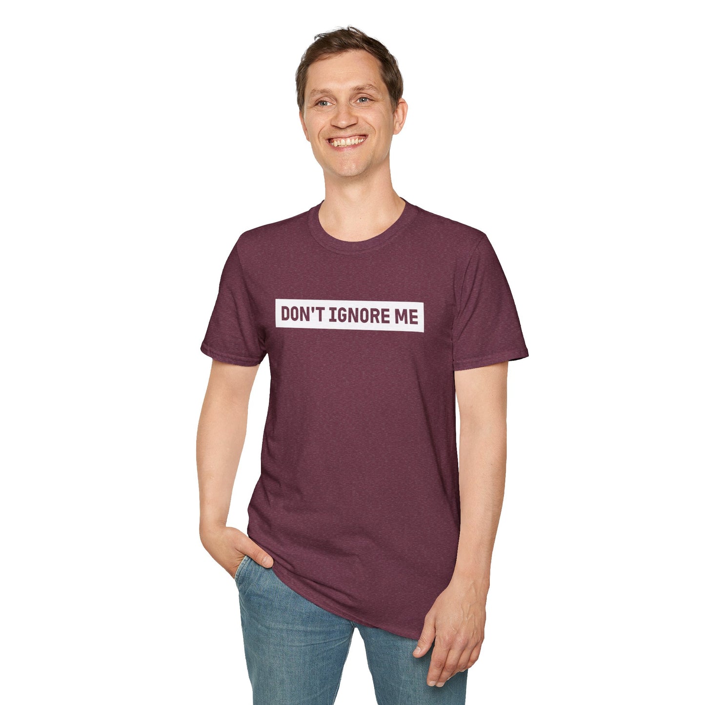 Dont Ignore Me T-shirt