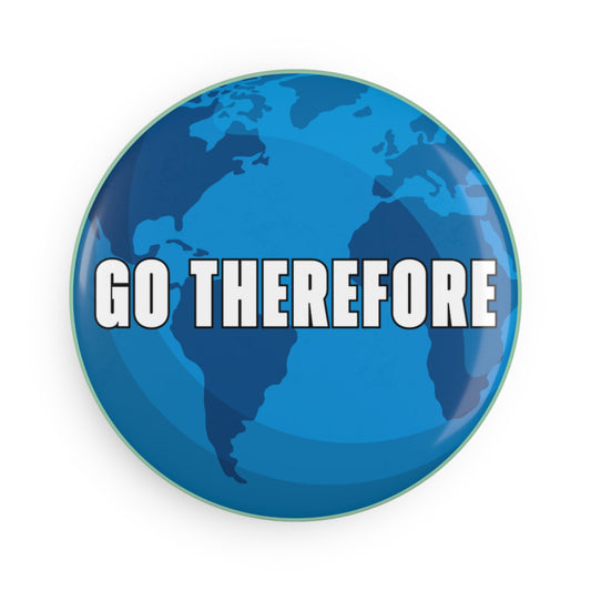 Go Therefore Button Magnet