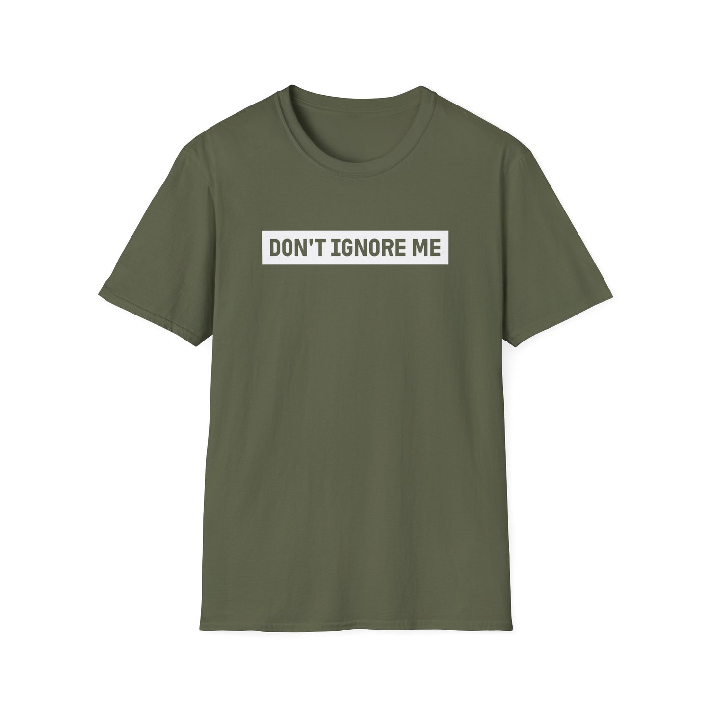 Dont Ignore Me T-shirt
