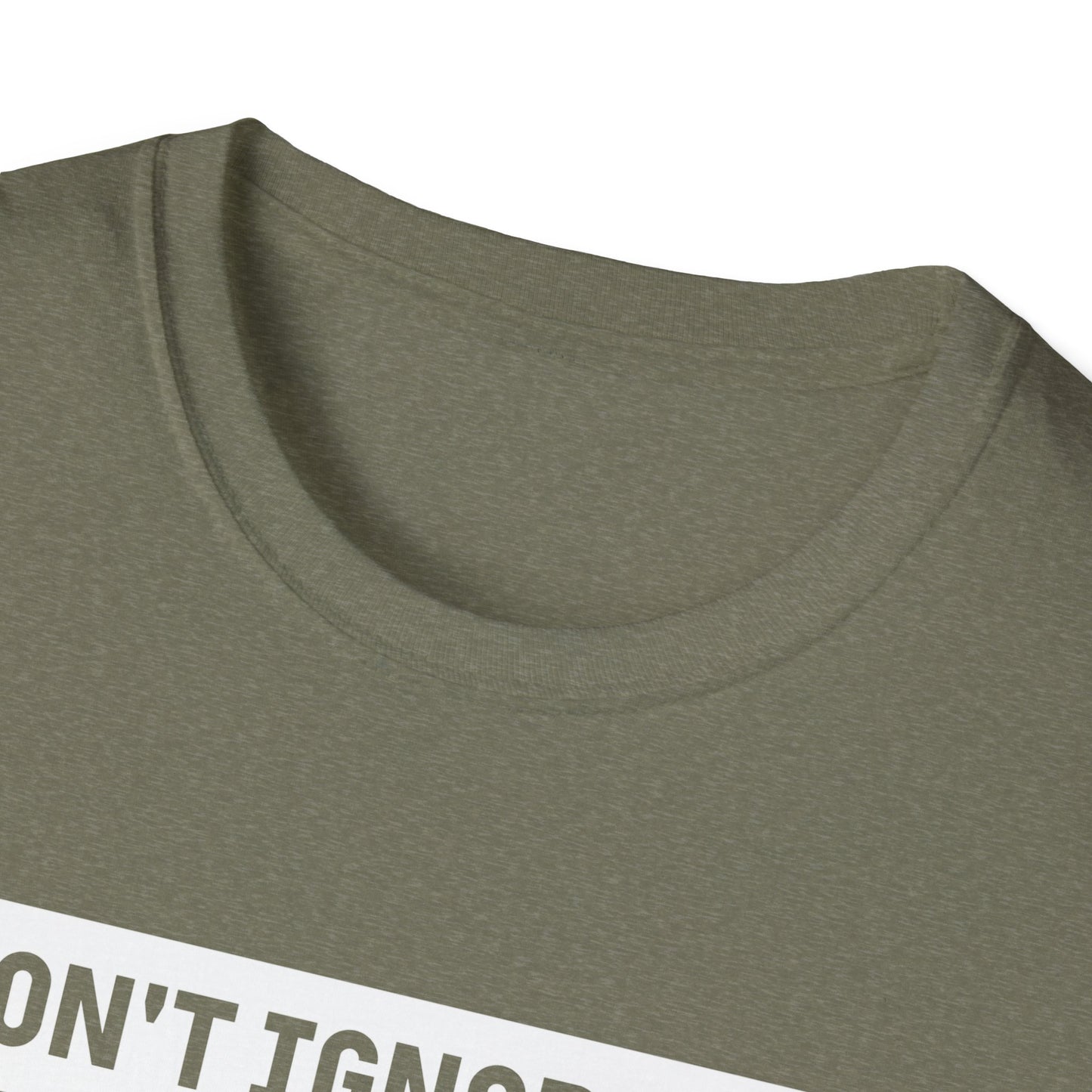 Dont Ignore Me T-shirt