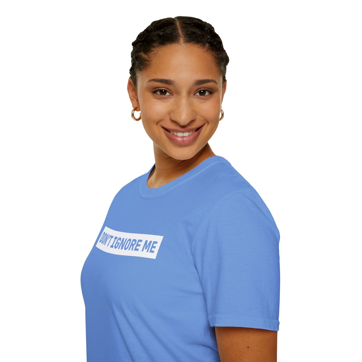 Dont Ignore Me T-shirt